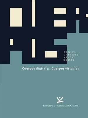cover image of Cuerpos Digitales, Cuerpos Virtuales